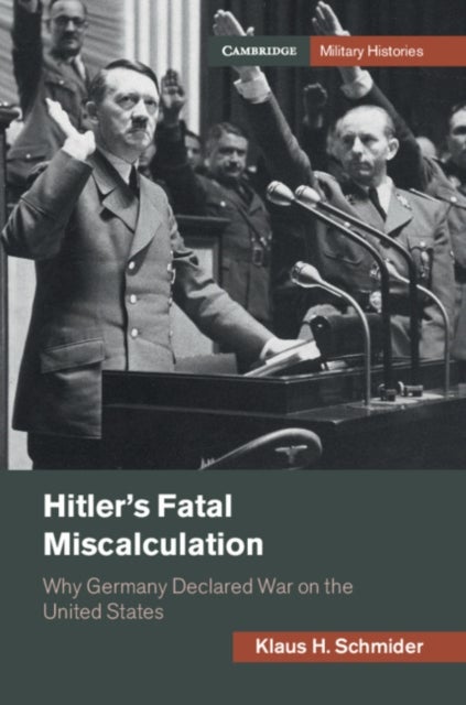 Hitler's Fatal Miscalculation - Why Germany Declared War on the United States