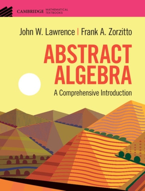 Abstract Algebra - A Comprehensive Introduction
