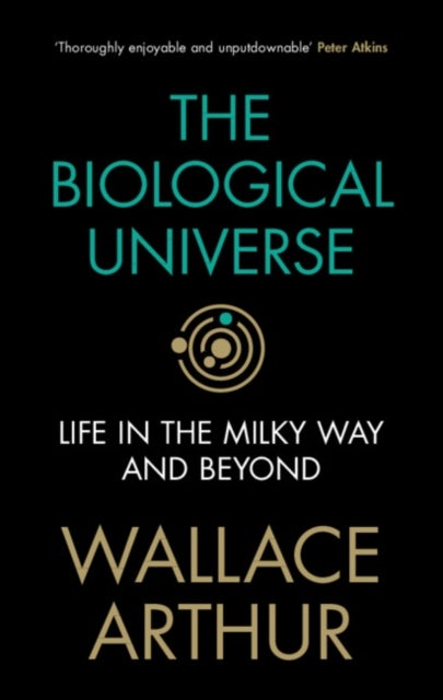 The Biological Universe - Life in the Milky Way and Beyond