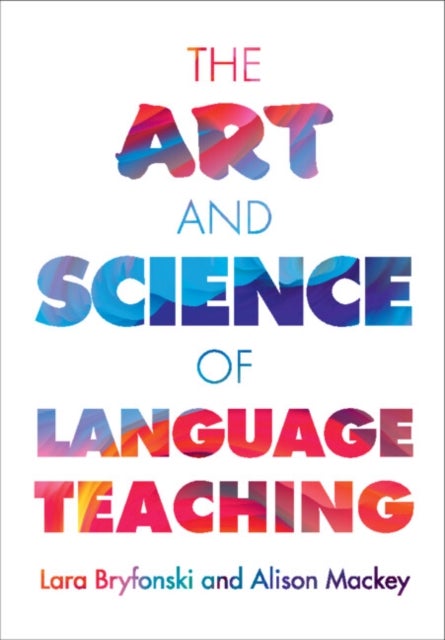 Bilde av The Art And Science Of Language Teaching Av Lara (georgetown University Washington Dc) Bryfonski, Alison (georgetown University Washington Dc) Mackey