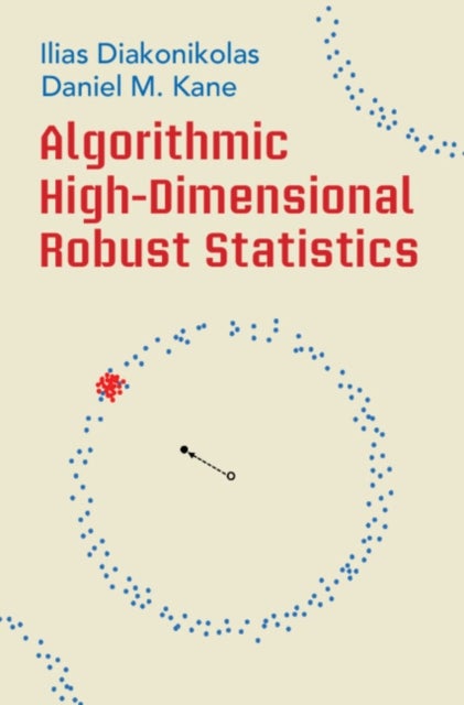 Bilde av Algorithmic High-dimensional Robust Statistics Av Ilias (university Of Wisconsin-madison) Diakonikolas, Daniel M. (university Of California San Diego)
