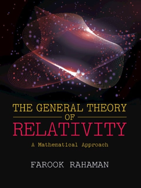 The General Theory of Relativity - A Mathematical Approach