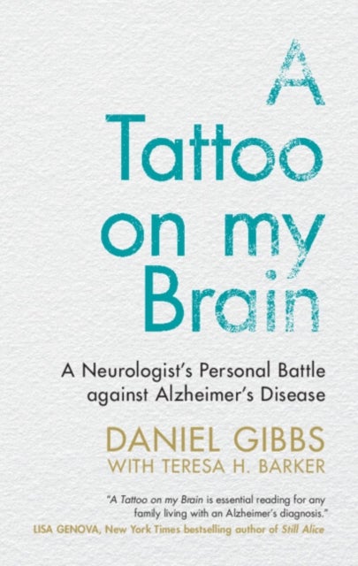 A Tattoo on my Brain - A Neurologist's Personal Battle against Alzheimer's Disease