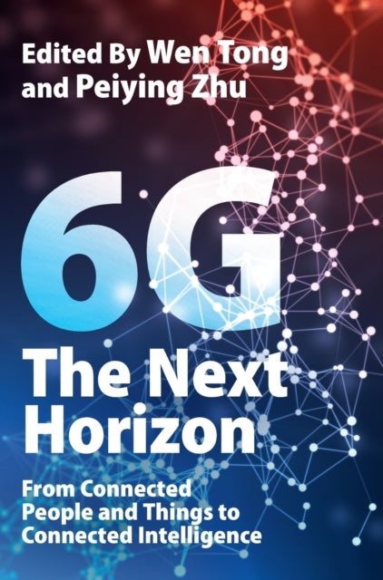 6G: The Next Horizon - From Connected People and Things to Connected Intelligence