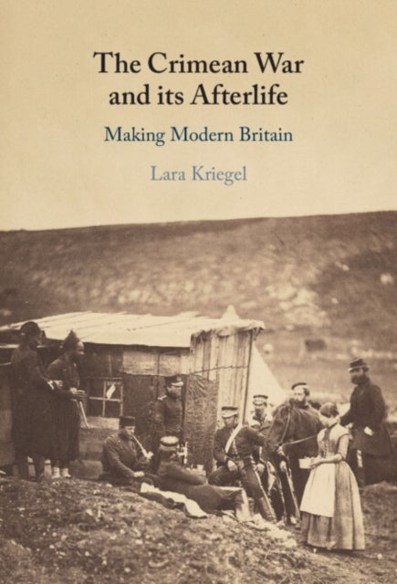 The Crimean War and its Afterlife - Making Modern Britain