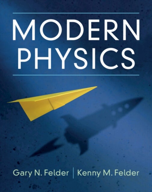 Bilde av Modern Physics Av Gary N. (smith College Massachusetts) Felder, Kenny M. Felder