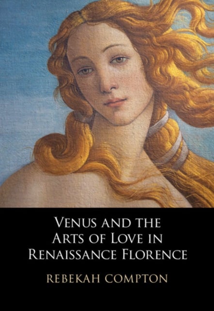 Bilde av Venus And The Arts Of Love In Renaissance Florence Av Rebekah (college Of Charleston South Carolina) Compton