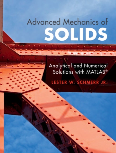 Advanced Mechanics of Solids - Analytical and Numerical Solutions with MATLAB¿