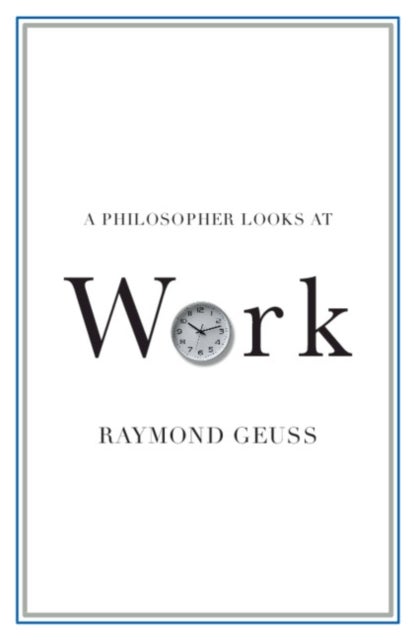 Bilde av A Philosopher Looks At Work Av Raymond (university Of Cambridge) Geuss