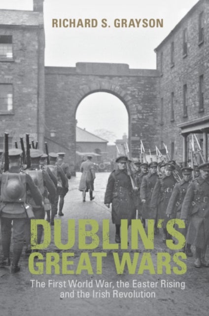 Dublin's Great Wars av Professor Richard S. (Professor of Twenti Grayson