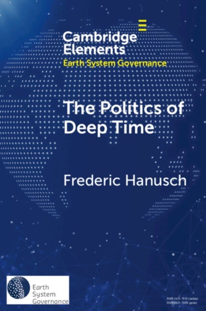 Bilde av The Politics Of Deep Time Av Frederic (justus-liebig-universitat Giessen Germany And The New Institute) Hanusch
