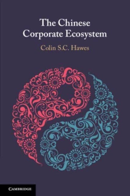 Bilde av The Chinese Corporate Ecosystem Av Colin S. C. (university Of Technology Sydney) Hawes