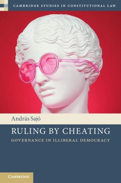 Ruling by Cheating - Governance in Illiberal Democracy