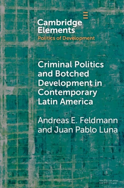 Bilde av Criminal Politics And Botched Development In Contemporary Latin America Av Andreas E. (university Of Illinois Chicago) Feldmann, Juan Pablo (pontifici