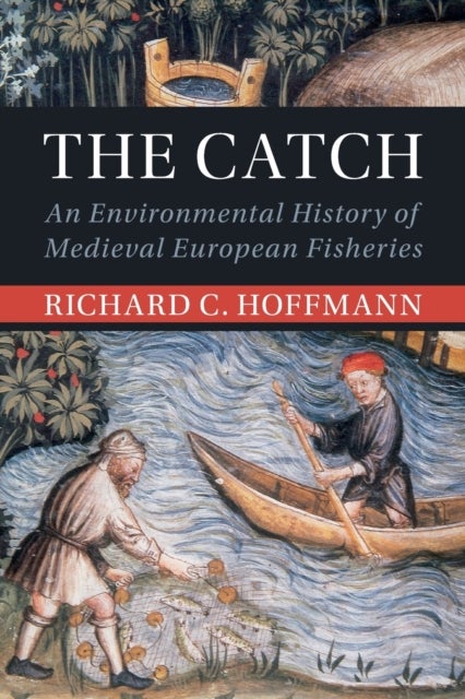 The Catch - An Environmental History of Medieval European Fisheries
