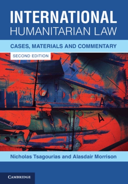 International Humanitarian Law - Cases, Materials and Commentary