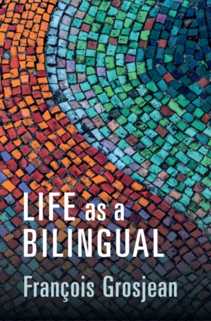 Bilde av Life As A Bilingual Av Francois (universite De Neuchatel Switzerland) Grosjean