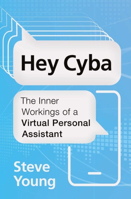 Hey Cyba - The Inner Workings of a Virtual Personal Assistant