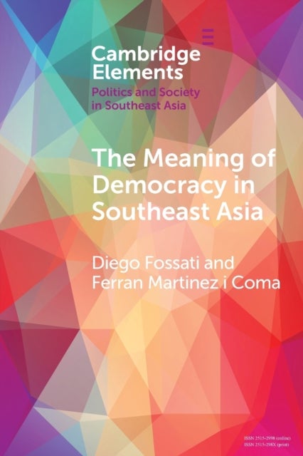 Bilde av The Meaning Of Democracy In Southeast Asia Av Diego (city University Of Hong Kong) Fossati, Ferran Martinez (griffith University Queensland) I Coma