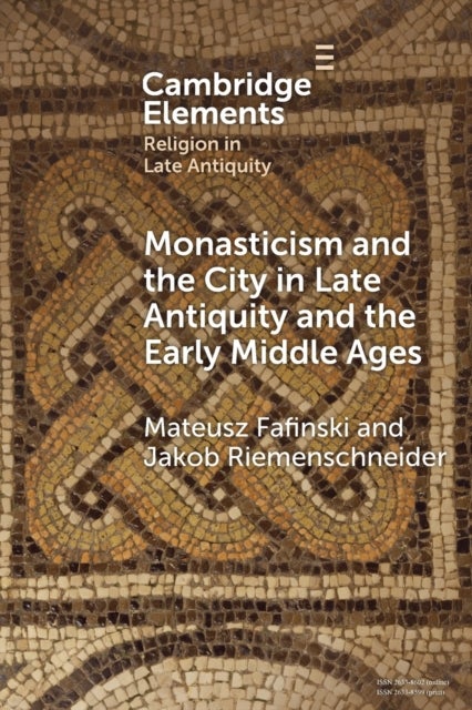 Bilde av Monasticism And The City In Late Antiquity And The Early Middle Ages Av Mateusz (universitat Erfurt Germany) Fafinski, Jakob (universitat Innsbruck) R