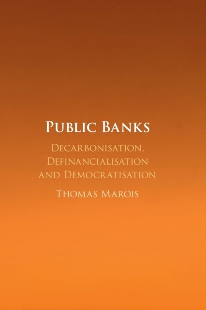 Public Banks - Decarbonisation, Definancialisation and Democratisation
