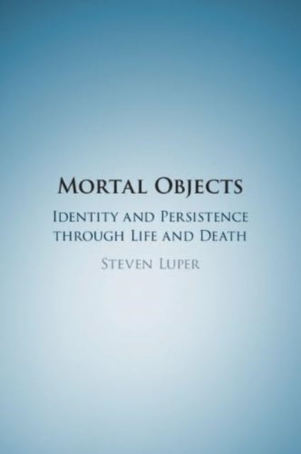 Mortal Objects - Identity and Persistence through Life and Death