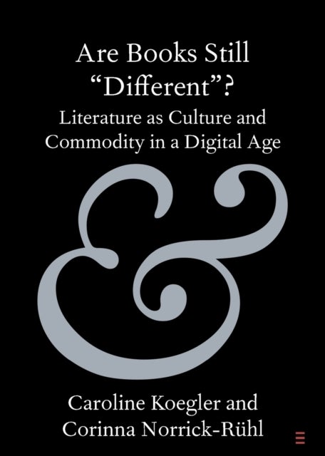 Are Books Still 'Different'? - Literature as Culture and Commodity in a Digital Age