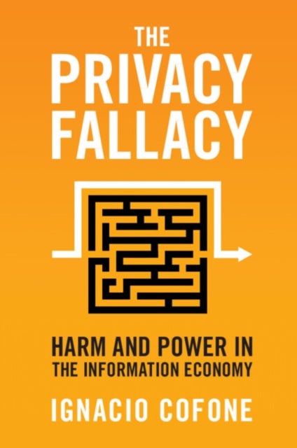 The Privacy Fallacy - Harm and Power in the Information Economy