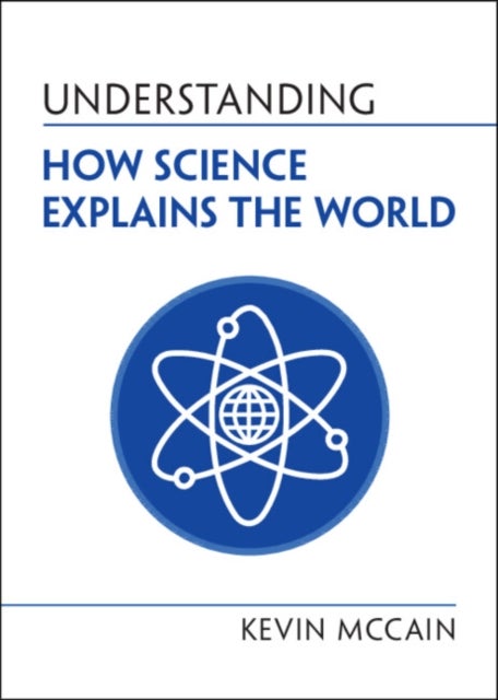 Bilde av Understanding How Science Explains The World Av Kevin (university Of Alabama Birmingham) Mccain