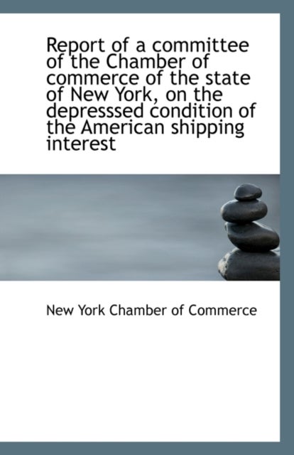 Bilde av Report Of A Committee Of The Chamber Of Commerce Of The State Of New York, On The Depresssed Conditi Av New York Chamber Of Commerce