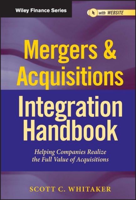 Bilde av Mergers &amp; Acquisitions Integration Handbook, + Website Av Scott C. Whitaker