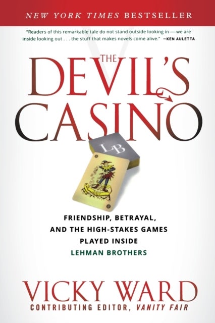 The Devil's Casino - Friendship, Betrayal, and the High Stakes Games Played Inside Lehman Brothers