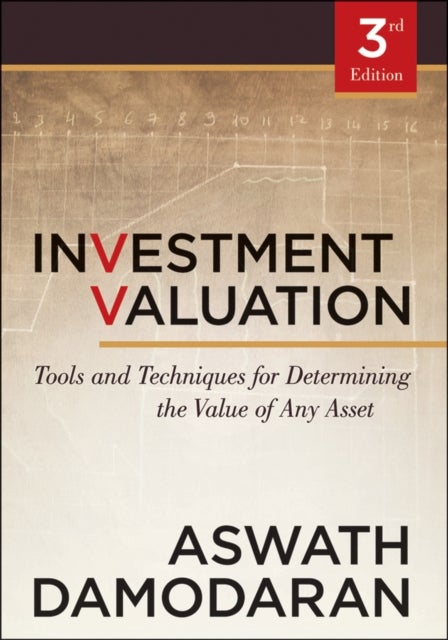 Investment Valuation - Tools and Techniques for Determining the Value of Any Asset