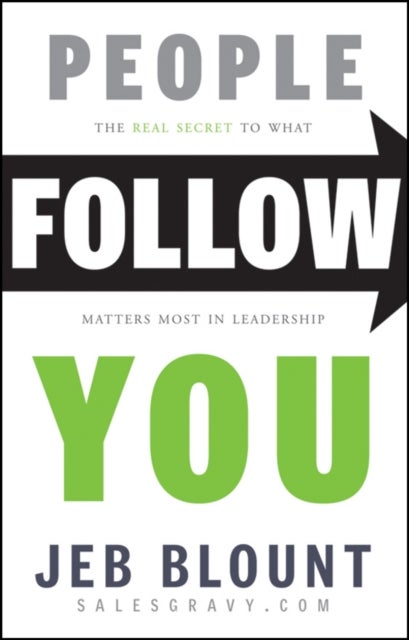 People Follow You - The Real Secret to What Matters Most in Leadership