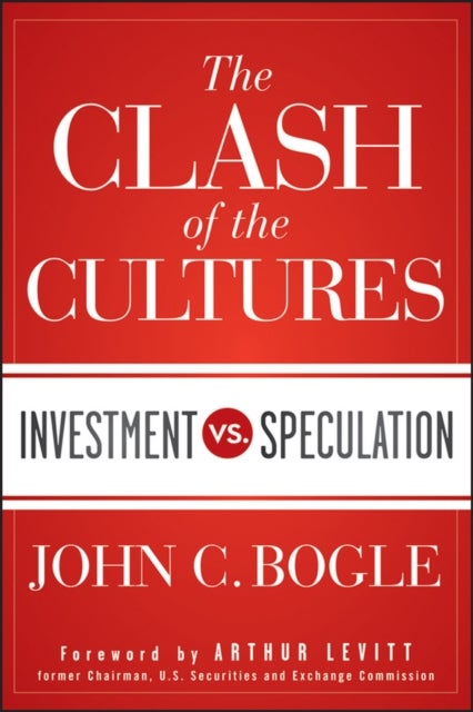 Bilde av The Clash Of The Cultures - Investment Vs. Speculation Av John C. Bogle