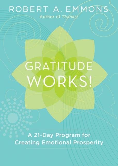 Gratitude Works! - A 21-Day Program for Creating Emotional Prosperity