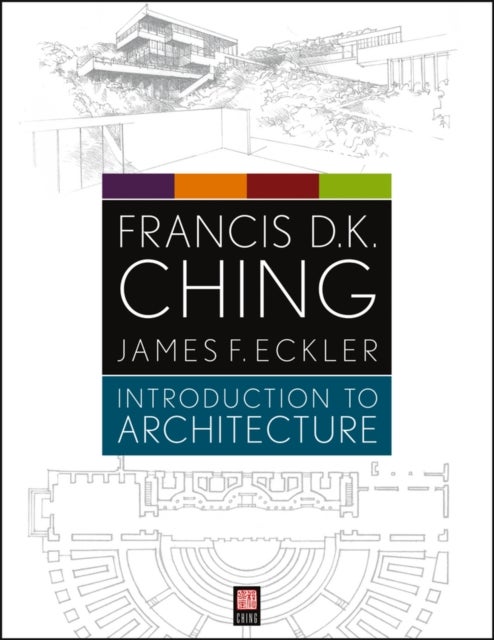 Bilde av Introduction To Architecture Av Francis D. K. (university Of Washington Seattle Wa) Ching, James F. (marywood University School Of Architecture) Eckle
