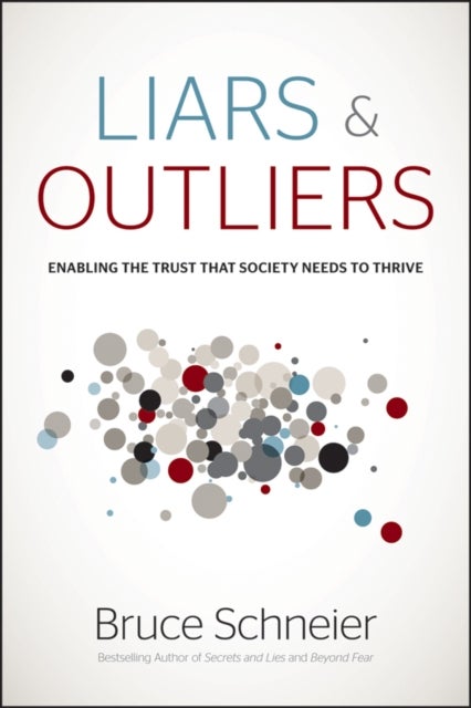 Liars and Outliers - Enabling the Trust that Society Needs to Thrive