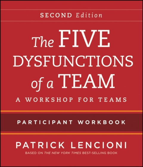 The Five Dysfunctions of a Team - Intact Teams Participant Workbook