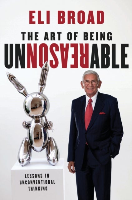 The Art of Being Unreasonable - Lessons in Unconventional Thinking