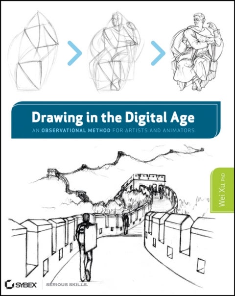 Drawing in the Digital Age - An Observational Method for Artists and Animators