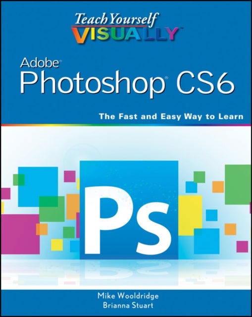 Bilde av Teach Yourself Visually Adobe Photoshop Cs6 Av Mike (web Developer) Wooldridge, Brianna Stuart