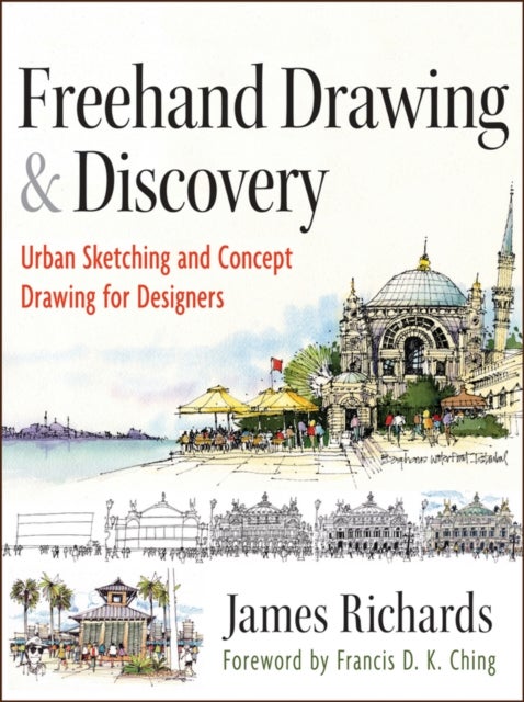 Freehand Drawing and Discovery - Urban Sketching and Concept Drawing for Designers
