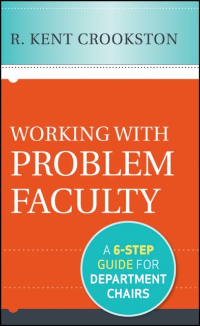 Working with Problem Faculty - A Six-Step Guide for Department Chairs