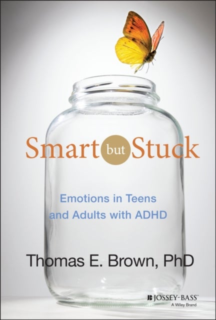 Smart But Stuck - Emotions in Teens and Adults with ADHD