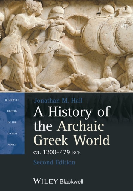 Bilde av A History Of The Archaic Greek World, Ca. 1200-479 Bce Av Jonathan M. (university Of Chicago) Hall