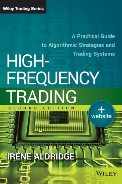 High-Frequency Trading - A Practical Guide to Algorithmic Strategies and Trading Systems