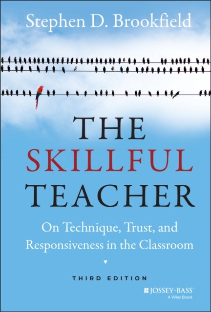 The Skillful Teacher - On Technique, Trust, and Responsiveness in the Classroom