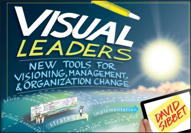 Visual Leaders - New Tools for Visioning, Management, and Organization Change