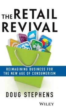 The Retail Revival - Reimagining Business for the New Age of Consumerism